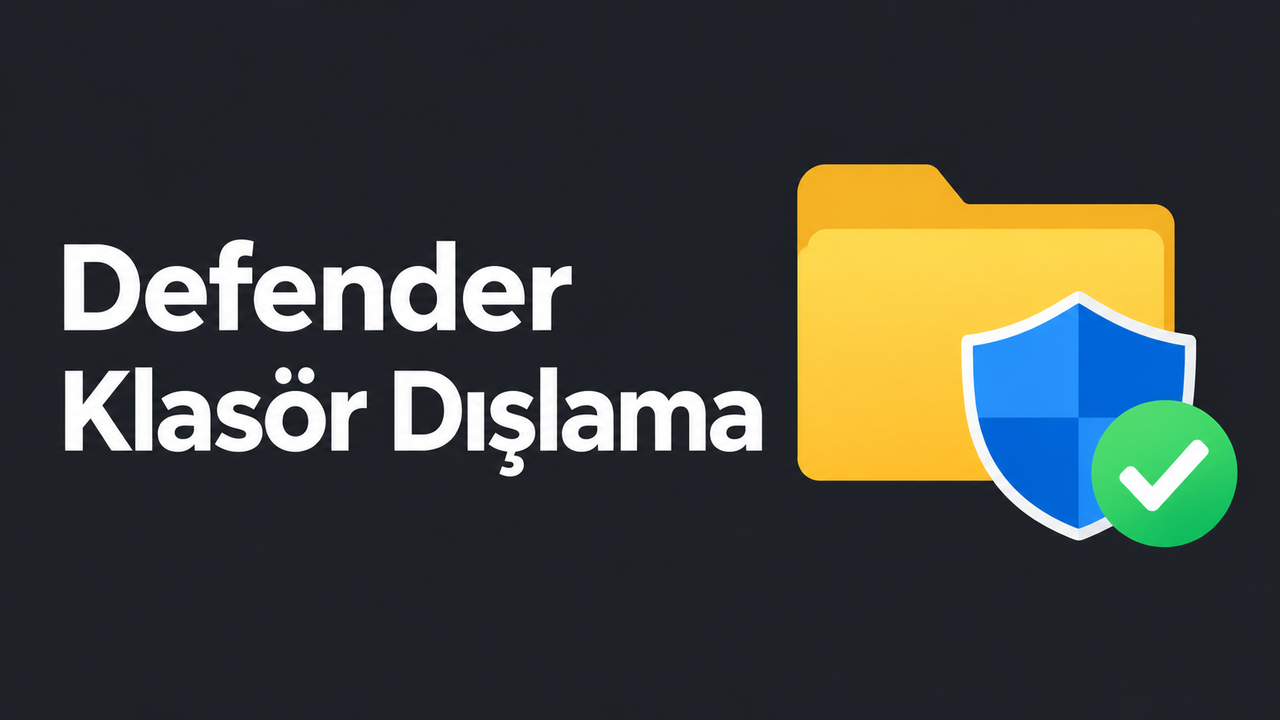 Windows Defender Klasör Dışlama Rehberi