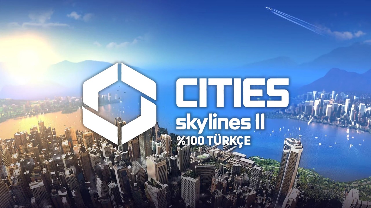 Cities: Skylines 2 Türkçe Yama Üyelik Sistemine Eklendi!