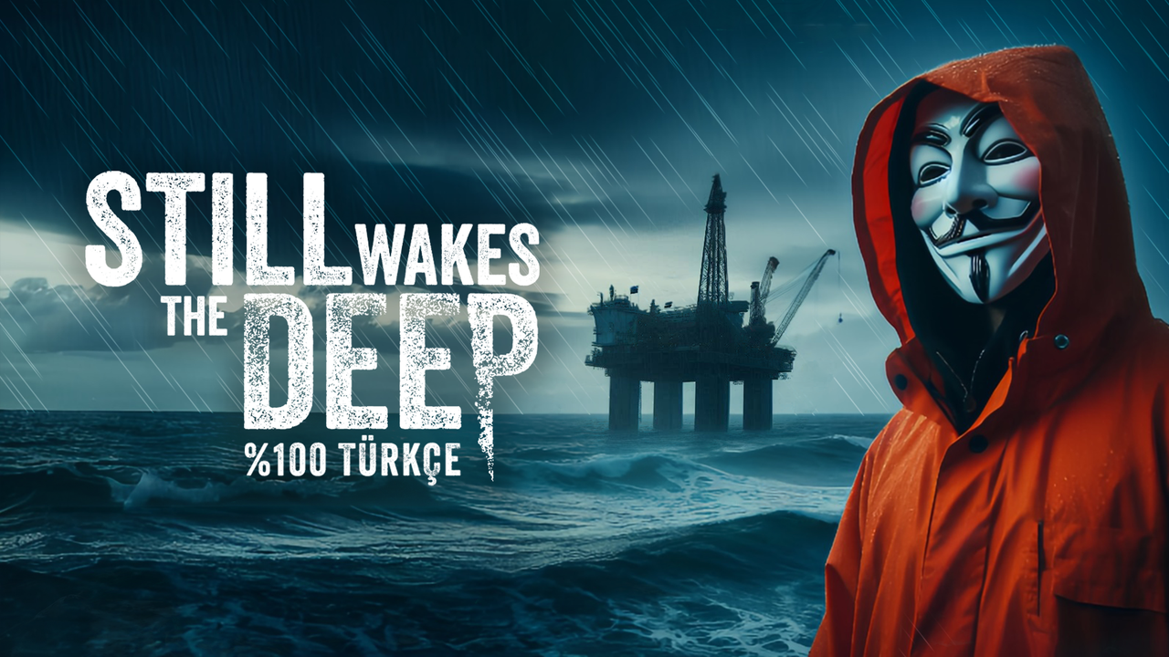 Still Wakes the Deep Türkçe Yama Üyelik Sistemine Eklendi!