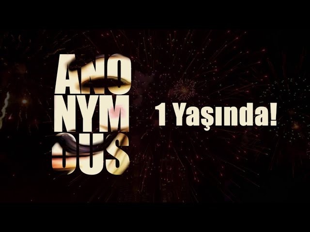 Anonymous Üyelik 1 Yaşında!