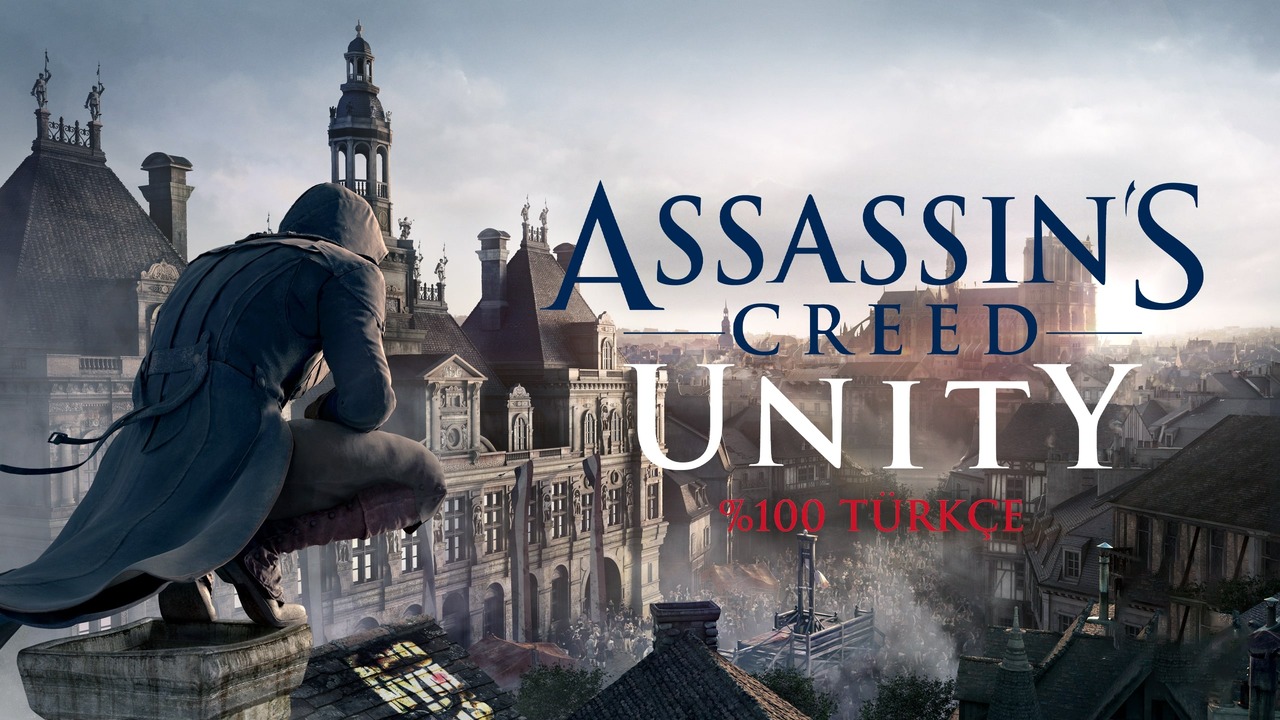 Assassin's Creed: Unity Türkçe Yama Üyelik Sistemine Eklendi!